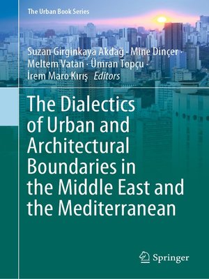 cover image of The Dialectics of Urban and Architectural Boundaries in the Middle East and the Mediterranean